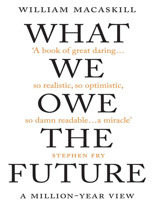 Title details for What We Owe the Future by William MacAskill - Wait list